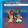 Conflict and Cooperation in South Asia:  Role of Major Powers