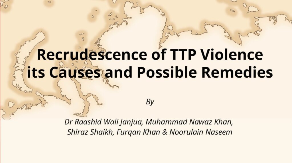 Recrudescence of TTP Violence its Causes and Possible Remedies