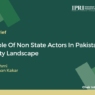 The Role of Non State Actors in Pakistan’s Security Landscape