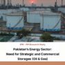 Pakistanʼs Energy Sector: Need for Strategic and Commercial Storages (Oil & Gas)