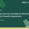 Holding Israel Accountable for Breaching the Gaza Ceasefire Agreement