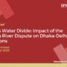 India’s Water Divide: Impact of the Teesta River Dispute on Dhaka-Delhi Relations